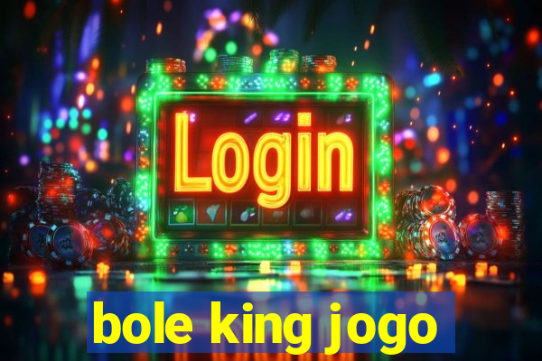 bole king jogo